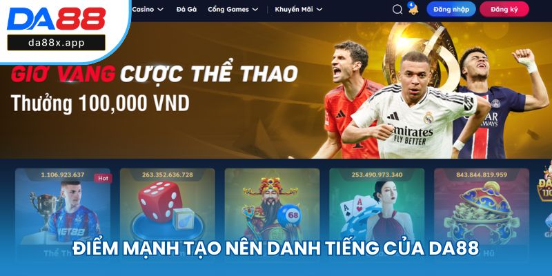 Điểm mạnh tạo nên danh tiếng của DA88