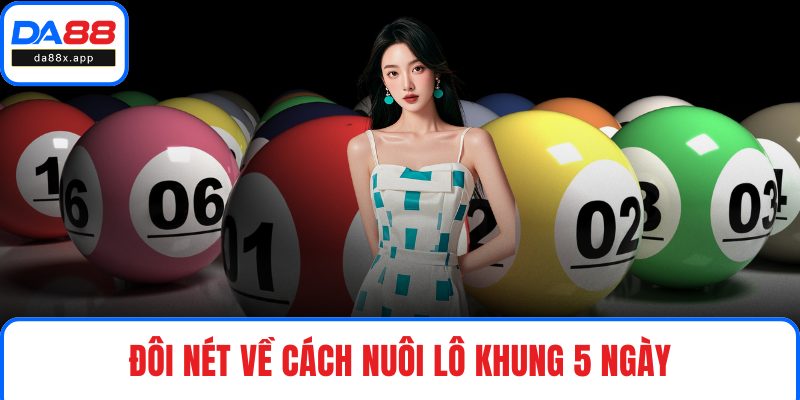 Đôi nét về cách nuôi lô khung 5 ngày