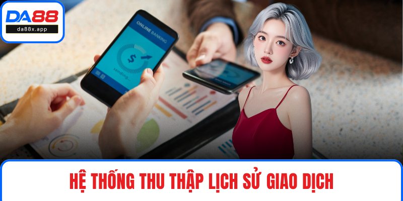 Chính Sách Bảo Mật Hệ thống thu thập lịch sử giao dịch