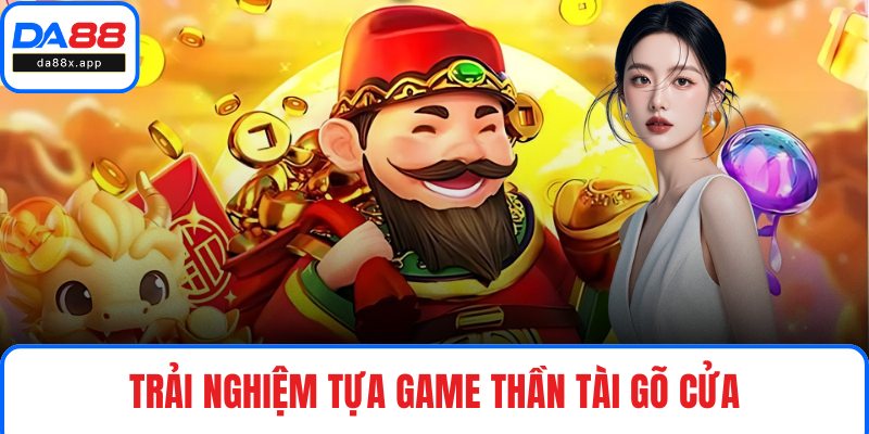 Nổ Hũ DA88 – Cơ Hội Đổi Đời Với Hàng Loạt Trò Hấp Dẫn Trải nghiệm tựa game Thần Tài Gõ Cửa