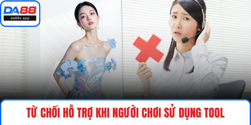 Miễn Trừ Trách Nhiệm Từ chối hỗ trợ khi người chơi sử dụng tool